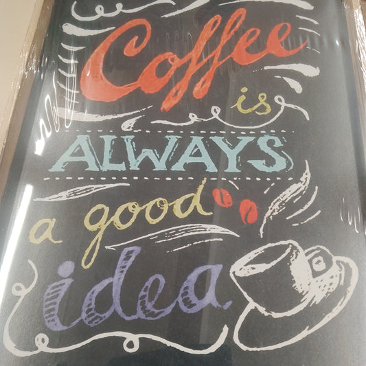 Inspirational signs “Coffee is always a good idea”