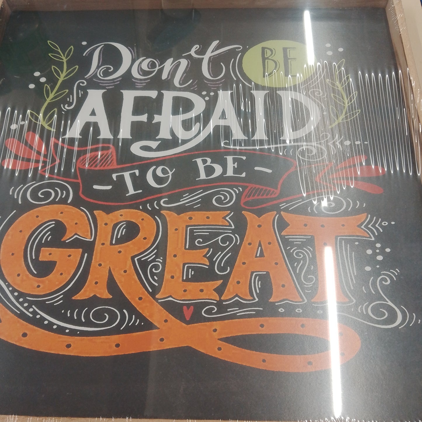 Inspirational sign “Don’t be afraid to be great”